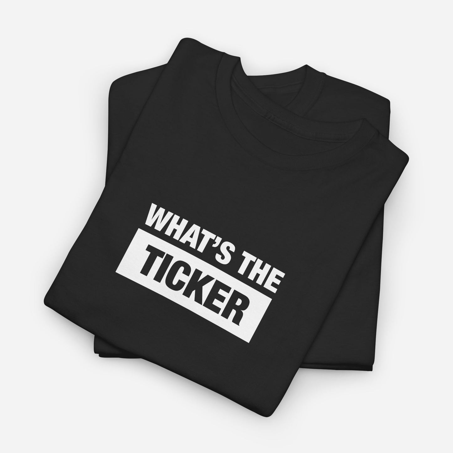 What's the Ticker | Unisex Heavy Cotton Tee